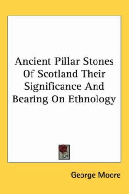 Ancient Pillar Stones of Scotland Their Signifi... 1417974699 Book Cover