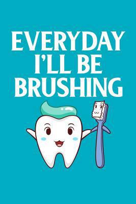 Everyday I'll Be Brushing 1798051044 Book Cover