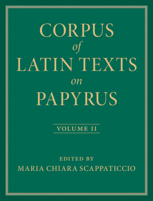 Corpus of Latin Texts on Papyrus: Volume 2, Par... 100933221X Book Cover