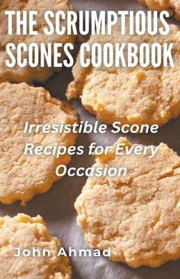 The Scrumptious Scones Cookbook B0CS9XJ5ZD Book Cover