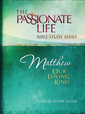 Matthew: Our Loving King 12-Week Study Guide 1424549205 Book Cover