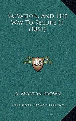 Salvation, And The Way To Secure It (1851) 1168995477 Book Cover