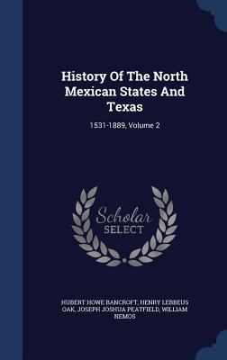 History Of The North Mexican States And Texas: ... 1340113961 Book Cover