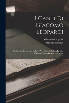 I Canti Di Giacomo Leopardi: Illustrati Per Le ... [Italian] 1019170182 Book Cover