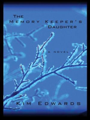 The Memory Keeper's Daughter [Large Print] 0786276924 Book Cover