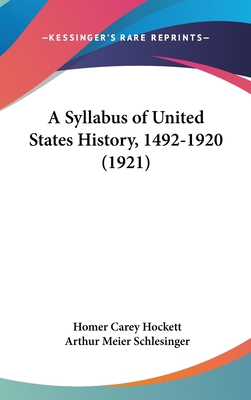 A Syllabus of United States History, 1492-1920 ... 1162091010 Book Cover