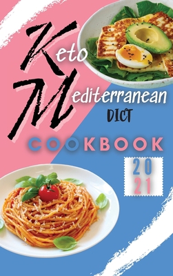 Keto Mediterranean Diet Cookbook 2021: Easy and... 1802749101 Book Cover