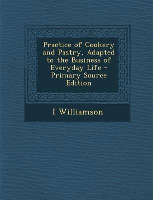 Practice of Cookery and Pastry, Adapted to the ... 1287959202 Book Cover