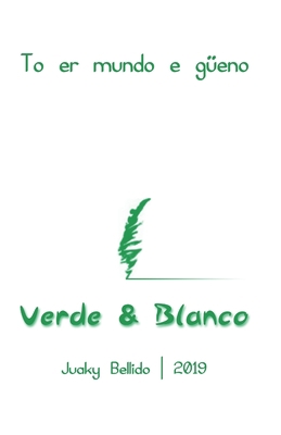 Verde & Blanco: To er mundo e güeno [Spanish] 8409102862 Book Cover