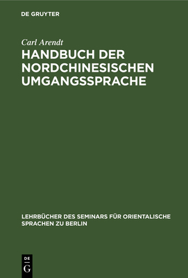 Handbuch Der Nordchinesischen Umgangssprache: T... [German] 3112392914 Book Cover