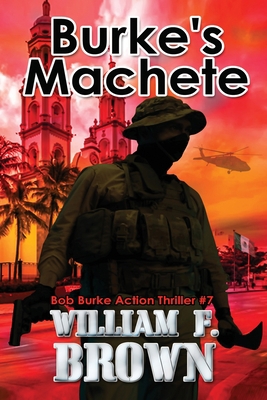 Burke's Machete, Bob Burke Action Thriller #7: ... B0CLJ3G2YZ Book Cover