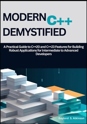 Modern C++ Demystified: A Practical Guide to C+... B0G6TL7J2L Book Cover