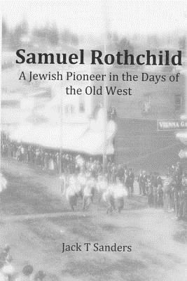 Samuel Rothchild. A Jewish Pioneer in the Days ... 1478306866 Book Cover