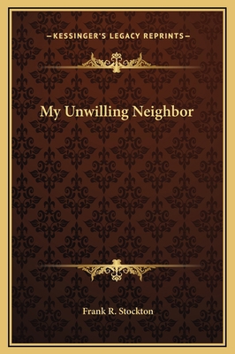 My Unwilling Neighbor 116915767X Book Cover