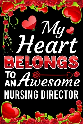 My Heart Belongs To An Awesome Nursing Director... B0841CWXZL Book Cover