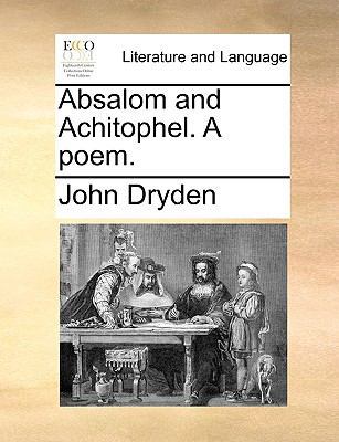 Absalom and Achitophel. a Poem. 1170799574 Book Cover