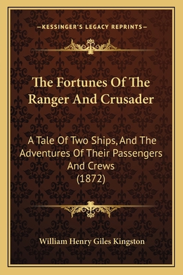 The Fortunes Of The Ranger And Crusader: A Tale... 1167050363 Book Cover