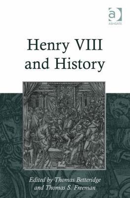 Henry VIII and History 1409400158 Book Cover