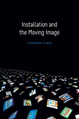 Installation and the Moving Image 0231174519 Book Cover