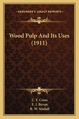 Wood Pulp And Its Uses (1911) 1163976105 Book Cover