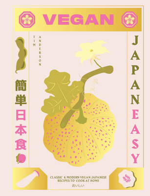 Vegan Japaneasy: Over 80 Delicious Plant-Based ... 1784882844 Book Cover