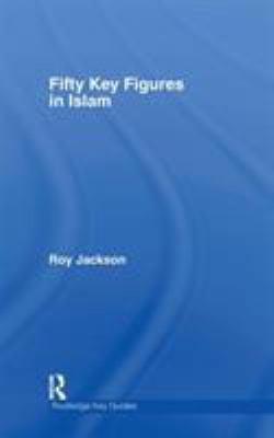 Fifty Key Figures in Islam 0415354676 Book Cover