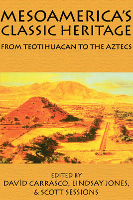 Mesoamerica's Classic Heritage: From Teotihuaca... 0870816373 Book Cover