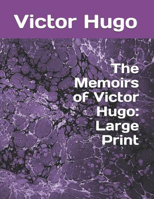 The Memoirs of Victor Hugo: Large Print 1072792648 Book Cover