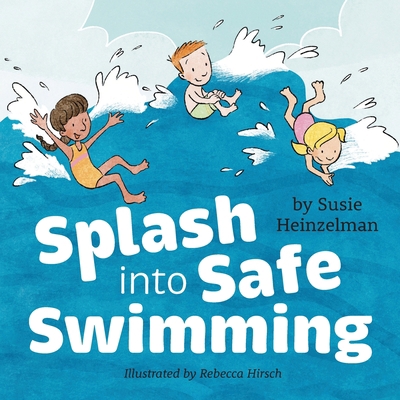 Splash into Safe Swimming 1645383628 Book Cover