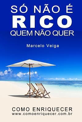 Só Não É Rico Quem Não Quer [Portuguese] 1532979746 Book Cover