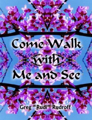 Come Walk with Me and See 1425932592 Book Cover
