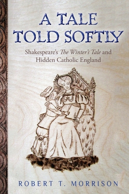 A Tale Told Softly: Shakespeare's The Winter's ... 1490569421 Book Cover