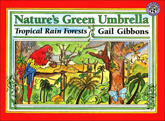 Nature's Green Umbrella: Tropical Rain Forests 0780770137 Book Cover