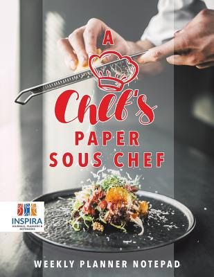 A Chef's Paper Sous Chef Weekly Planner Notepad 1645213803 Book Cover