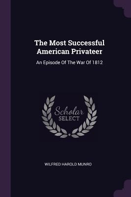 The Most Successful American Privateer: An Epis... 1378492234 Book Cover