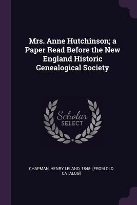 Mrs. Anne Hutchinson; a Paper Read Before the N... 1377974294 Book Cover