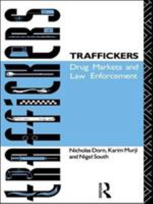Traffickers: Drug Markets and Law Enforcement 113883713X Book Cover