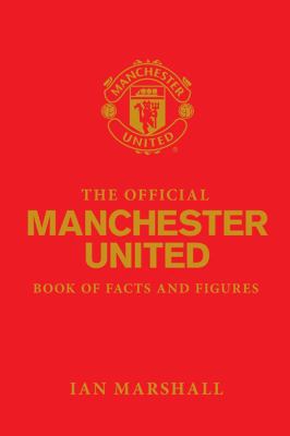 The Official Manchester United Book of Facts an... 1847379206 Book Cover