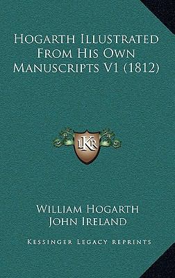 Hogarth Illustrated From His Own Manuscripts V1... 1167136411 Book Cover