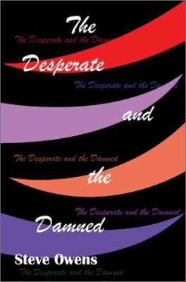 The Desperate and the Damned 0595216978 Book Cover