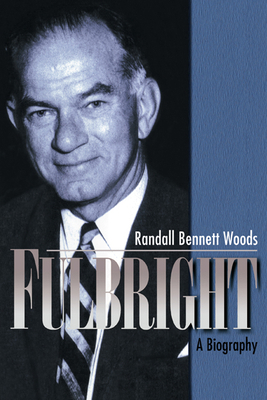 Fulbright: A Biography 0521028337 Book Cover