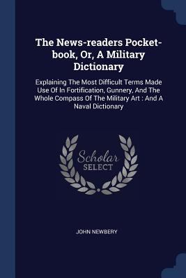 The News-readers Pocket-book, Or, A Military Di... 1377048586 Book Cover