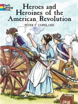 Heroes and Heroines of the American Revolution 0486433242 Book Cover
