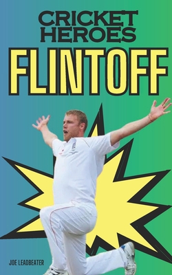 Cricket Heroes: Andrew Flintoff B0CLRGS4ML Book Cover