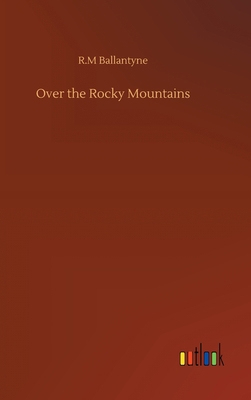 Over the Rocky Mountains 3752372079 Book Cover