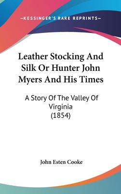 Leather Stocking And Silk Or Hunter John Myers ... 0548964564 Book Cover