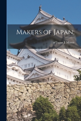 Makers of Japan; 1019227672 Book Cover