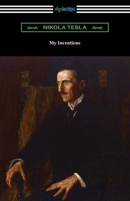 My Inventions: the Autobiography of Nikola Tesla 1420979159 Book Cover