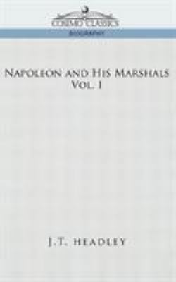 Napoleon and His Marshals, Volume 1 1596058269 Book Cover