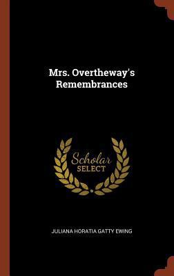 Mrs. Overtheway's Remembrances 1374841803 Book Cover